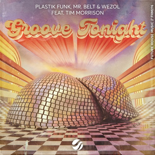 Mr. Belt & Wezol, Plastik Funk Tim Morrison “Groove Tonight” Songs
